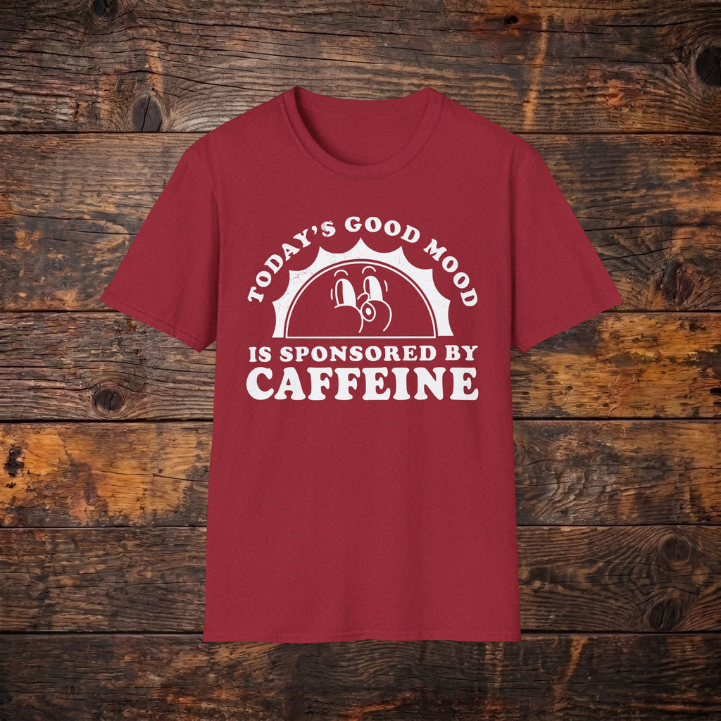 Caffeine Mood T‑Shirt — "Today's Good Mood Is Sponsored By Caffeine" Coffee Tee
