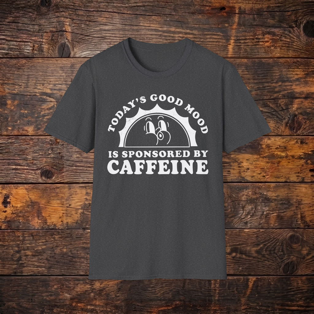 Caffeine Mood T‑Shirt — "Today's Good Mood Is Sponsored By Caffeine" Coffee Tee