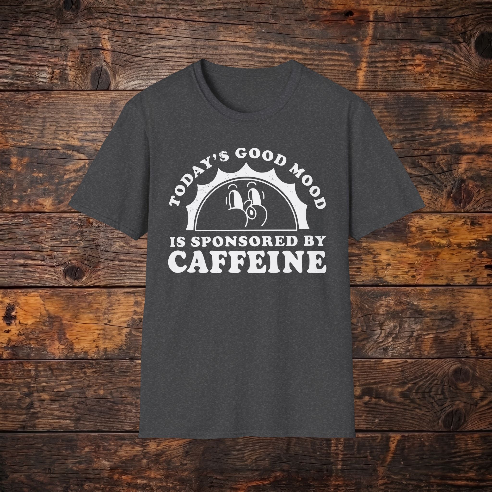 Caffeine Mood T‑Shirt — "Today's Good Mood Is Sponsored By Caffeine" Coffee Tee