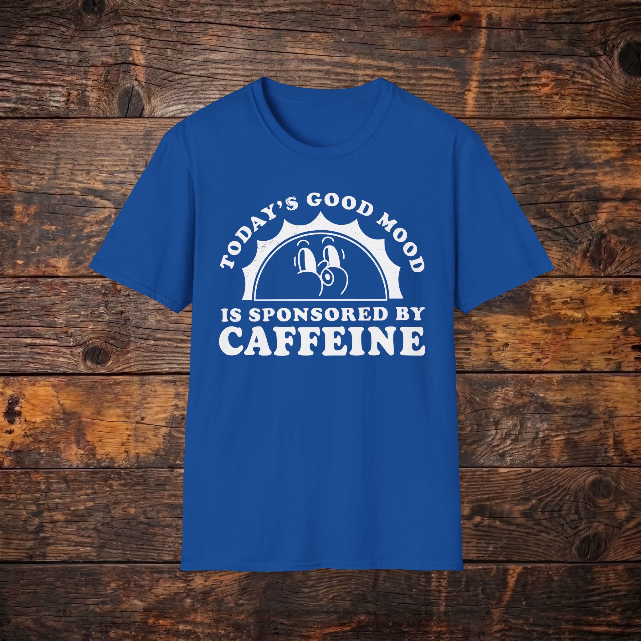Caffeine Mood T‑Shirt — "Today's Good Mood Is Sponsored By Caffeine" Coffee Tee