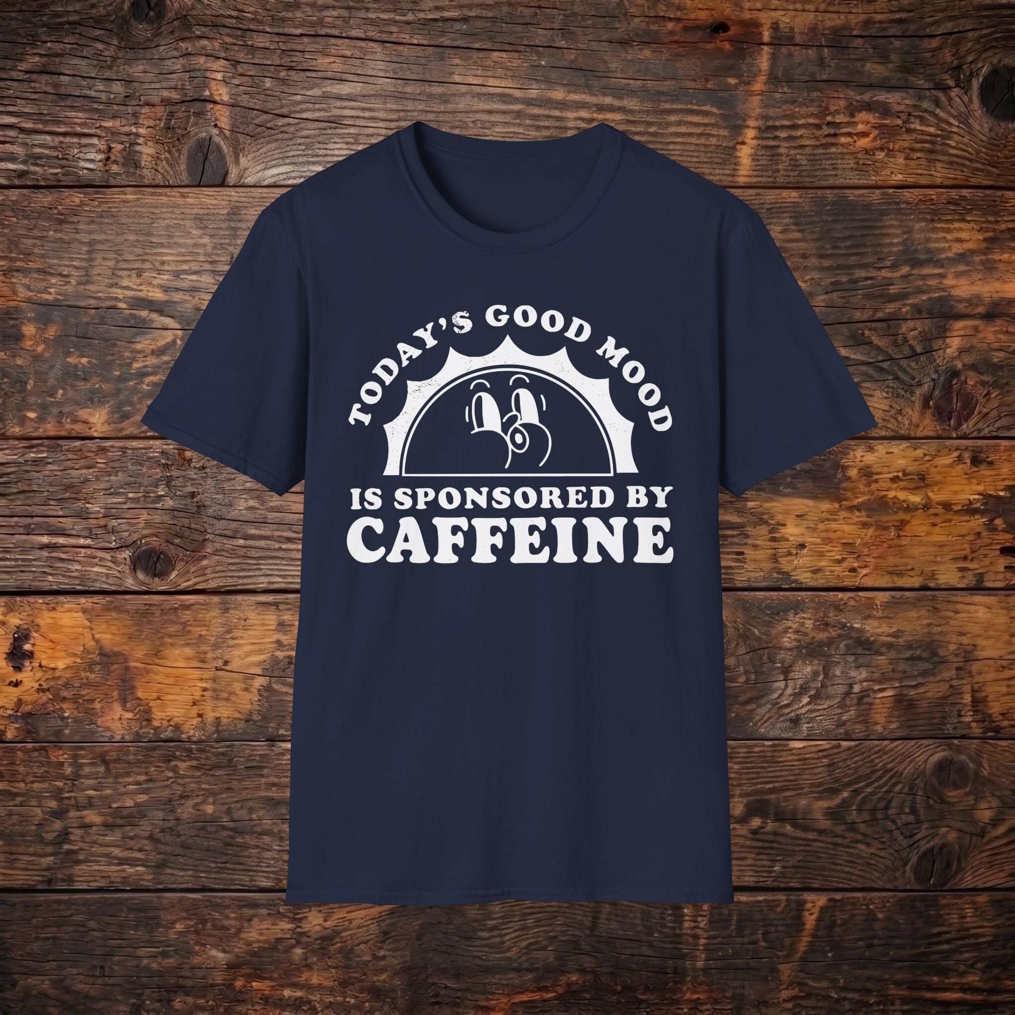 Caffeine Mood T‑Shirt — "Today's Good Mood Is Sponsored By Caffeine" Coffee Tee