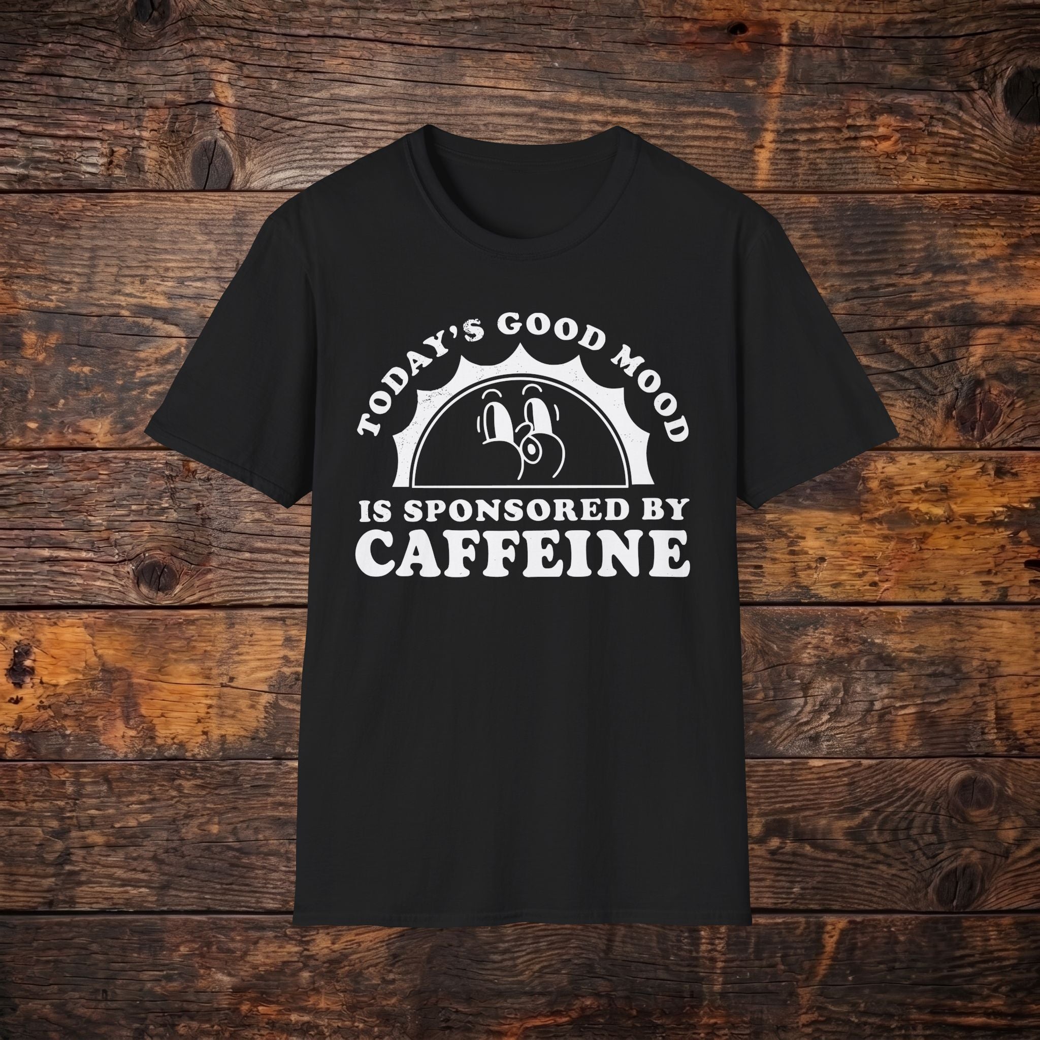 Caffeine Mood T‑Shirt — "Today's Good Mood Is Sponsored By Caffeine" Coffee Tee