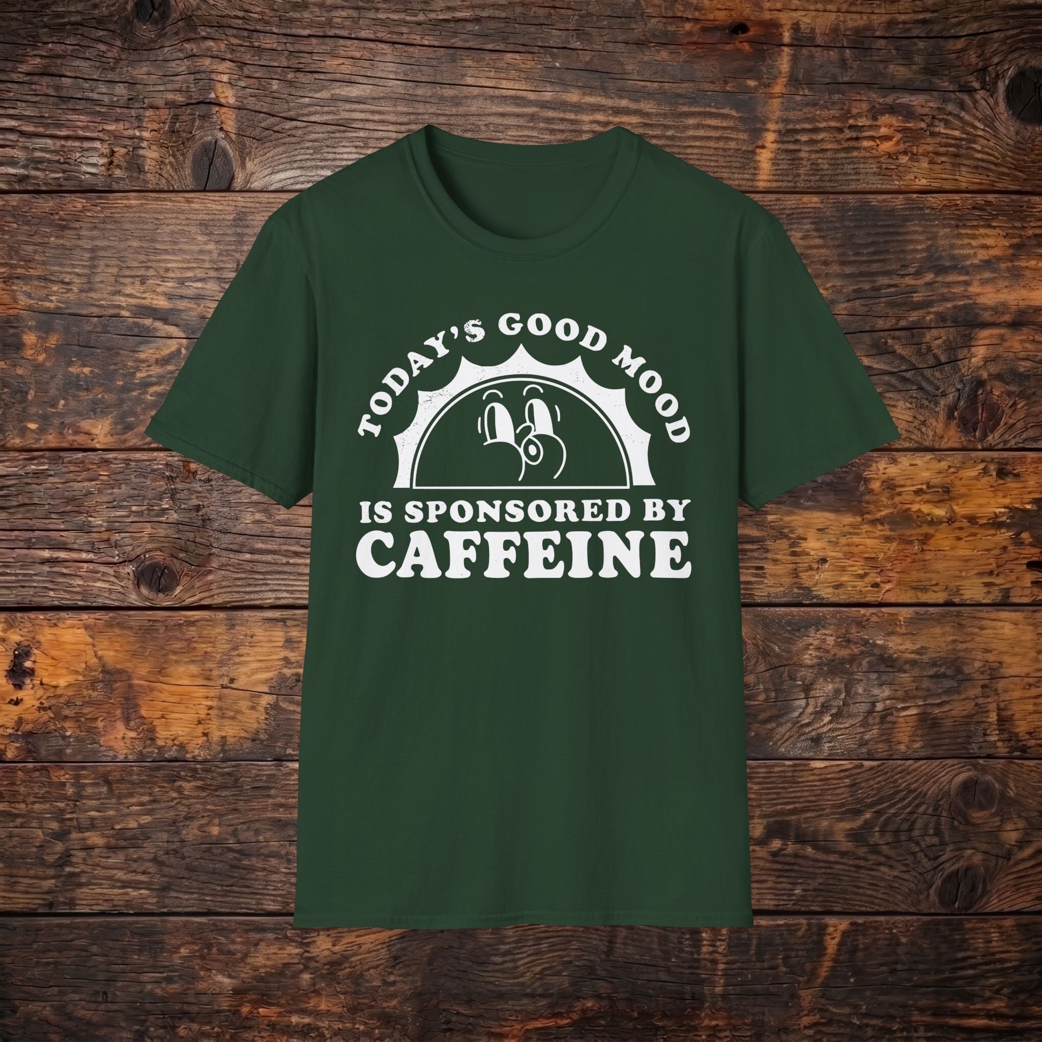 Caffeine Mood T‑Shirt — "Today's Good Mood Is Sponsored By Caffeine" Coffee Tee