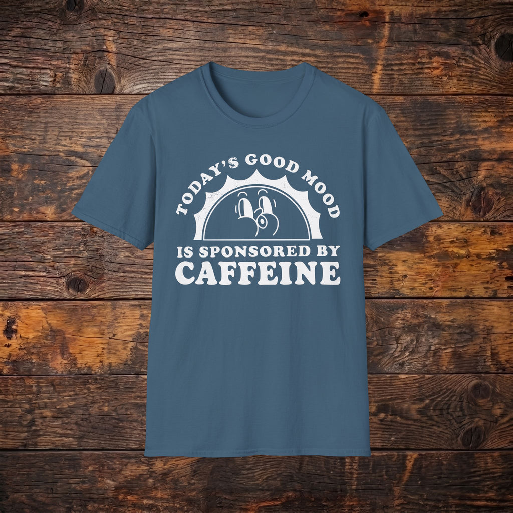 Caffeine Mood T‑Shirt — "Today's Good Mood Is Sponsored By Caffeine" Coffee Tee