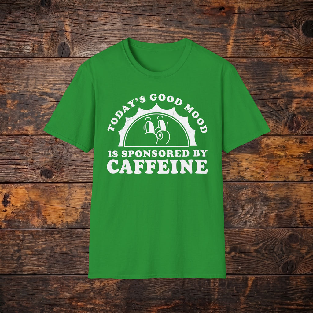 Caffeine Mood T‑Shirt — "Today's Good Mood Is Sponsored By Caffeine" Coffee Tee